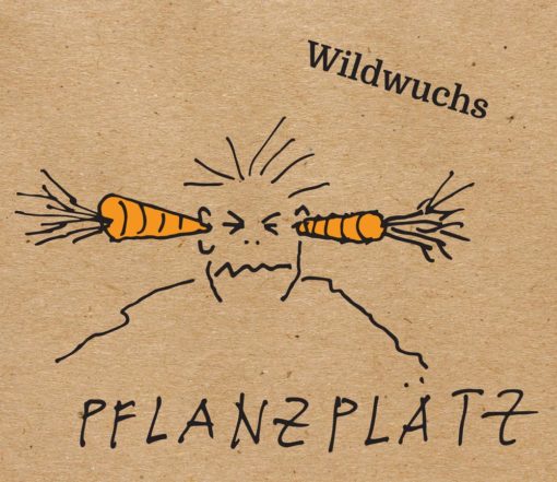 CD Wildwuchs - Pflanzplätz